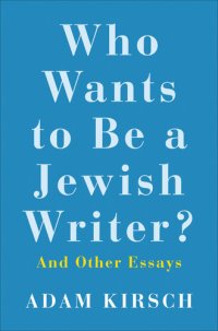 cover of the book Who Wants to Be a Jewish Writer?: And Other Essays