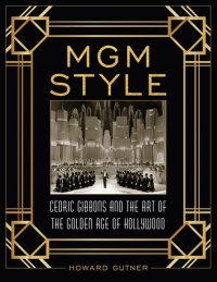 cover of the book MGM Style: Cedric Gibbons and the Art of the Golden Age of Hollywood