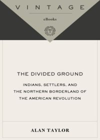 cover of the book The Divided Ground: Indians, Settlers, and the Northern Borderland of the American Revolution