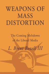 cover of the book Weapons of Mass Distortion: The Coming Meltdown of the Liberal Media