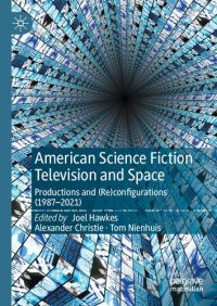 cover of the book American Science Fiction Television and Space: Productions and (Re)configurations (1987-2021)