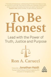 cover of the book To Be Honest: Lead with the Power of Truth, Justice and Purpose