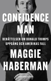 cover of the book Confidence man: berättelsen om Donald Trumps uppgång och Amerikas fall