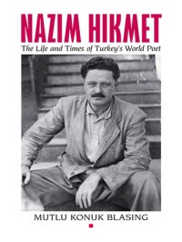 cover of the book Nâzim Hikmet: The Life and Times of Turkey's World Poet