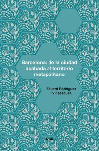 cover of the book Barcelona: de la ciudad acabada al territorio metapolitano