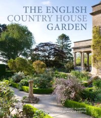 cover of the book The English Country House Garden: Traditional Retreats to Contemporary Masterpieces