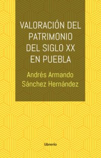 cover of the book Valoración del patrimonio del siglo xx en Puebla