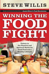 cover of the book Winning the Food Fight: Victory in the Physical and Spiritual Battle for Good Food and a Healthy Lifestyle