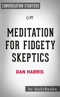 cover of the book Meditation for Fidgety Skeptics--by Dan Harris | Conversation Starters