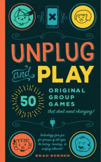 cover of the book Unplug and Play: 50 Original Group Games That Don't Need Charging