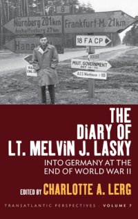 cover of the book The Diary of Lt. Melvin J. Lasky: Into Germany at the End of World War II