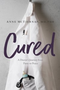 cover of the book Cured: A Doctor's Journey from Panic to Peace