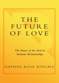 cover of the book The Future of Love: The Power of the Soul in Intimate Relationships