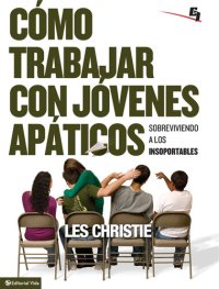 cover of the book Cómo trabajar con jóvenes apáticos: Sobreviviendo a los insoportables