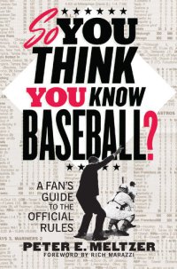 cover of the book So You Think You Know Baseball?: A Fan's Guide to the Official Rules