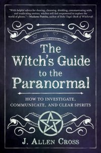 cover of the book The Witch's Guide to the Paranormal: How to Investigate, Communicate, and Clear Spirits