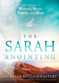 cover of the book The Sarah Anointing: Becoming a Woman of Belief, Vision, and Hope