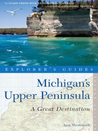 cover of the book Explorer's Guide Michigan's Upper Peninsula: A Great Destination () (Explorer's Great Destinations)