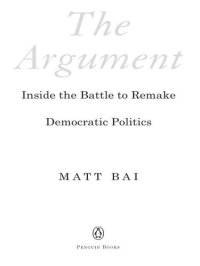 cover of the book The Argument: Inside the Battle to Remake Democratic Politics