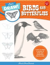 cover of the book Let's Draw Birds & Butterflies: Learn to Draw a Variety of Birds and Butterflies Step by Step!