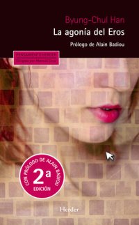 cover of the book La agonía del Eros (2ª edición): Prólogo de Alain Badiou