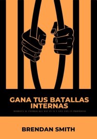 cover of the book Gana tus Batallas Internas: Derrota que hay en ti y Vive con Propósito