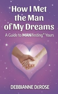 cover of the book How I Met the Man of My Dreams: a Guide to MANifesting® Yours