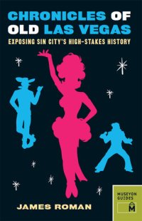 cover of the book Chronicles of Old Las Vegas: Exposing Sin City's High-Stakes History