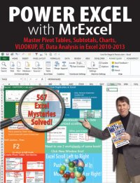 cover of the book Power Excel with MrExcel: Master Pivot Tables, Subtotals, Charts, VLOOKUP, IF, Data Analysis in Excel 2010–2013