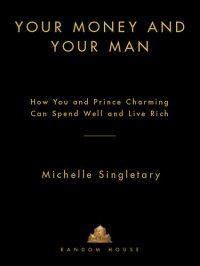 cover of the book Your Money and Your Man: How You and Prince Charming Can Spend Well and Live Rich