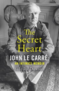 cover of the book The Secret Heart: John le Carré: an intimate memoir