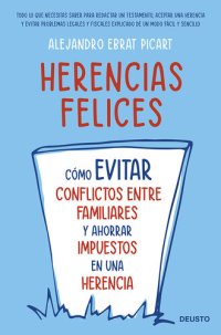 cover of the book Herencias felices: Cómo evitar conflictos entre familiares y ahorrar impuestos en una herencia