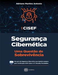 cover of the book CISEF - Segurança Cibernética: Uma Questão de Sobrevivência