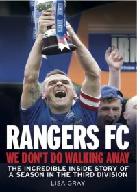 cover of the book Rangers FC--We Don't Do Walking Away: The Incredible Inside Story of a Season in the Third Division