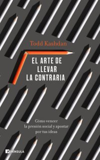 cover of the book El arte de llevar la contraria: Cómo vencer la presión social y apostar por tus ideas