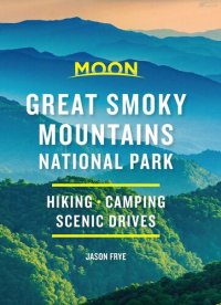 cover of the book Moon Great Smoky Mountains National Park: Hike, Camp, Scenic Drives