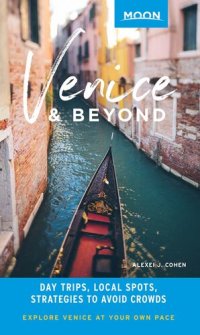 cover of the book Moon Venice & Beyond: Day Trips, Local Spots, Strategies to Avoid Crowds