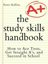 cover of the book The Study Skills Handbook: How to Ace Tests, Get Straight A's, and Succeed in School