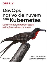 cover of the book DevOps Nativo de Nuvem com Kubernetes: Como Construir, Implantar e Escalar Aplicações Modernas na Nuvem