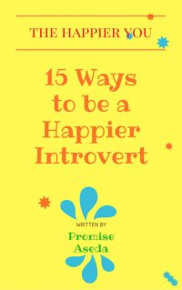 cover of the book 15 Ways to be a Happier Introvert