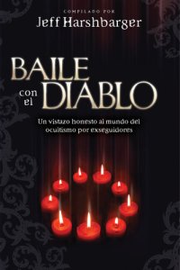 cover of the book Baile con el diablo: Un vistazo honesto al mundo del ocultismo por exseguidores