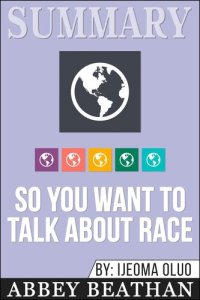 cover of the book Summary of So You Want to Talk About Race by Ijeoma Oluo