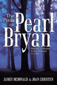 cover of the book The Perils of Pearl Bryan: Betrayal and Murder in the Midwest in 1896