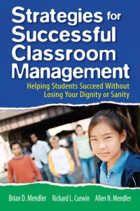 cover of the book Strategies for Successful Classroom Management: Helping Students Succeed Without Losing Your Dignity or Sanity