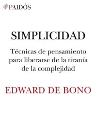 cover of the book Simplicidad. Técnicas de pensamiento para liberarse de la tiranía de la complejidad