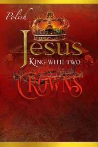 cover of the book Jesus King with two Crowns: Jezus Król z dwoma Koronami