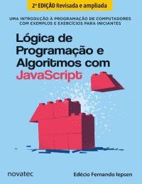 cover of the book Lógica de Programação e Algoritmos com JavaScript: uma Introdução à Programação de Computadores com Exemplos e Exercícios Para Iniciantes