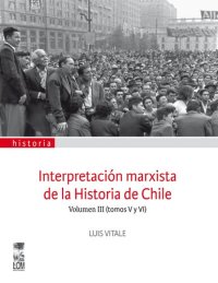 cover of the book Interpretación marxista de la Historia de Chile, Volumen III (tomos V y VI)