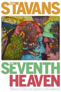 cover of the book The Seventh Heaven: Travels Through Jewish Latin America