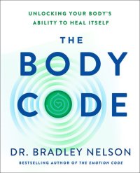 cover of the book The Body Code: Unlocking Your Body's Ability to Heal Itself